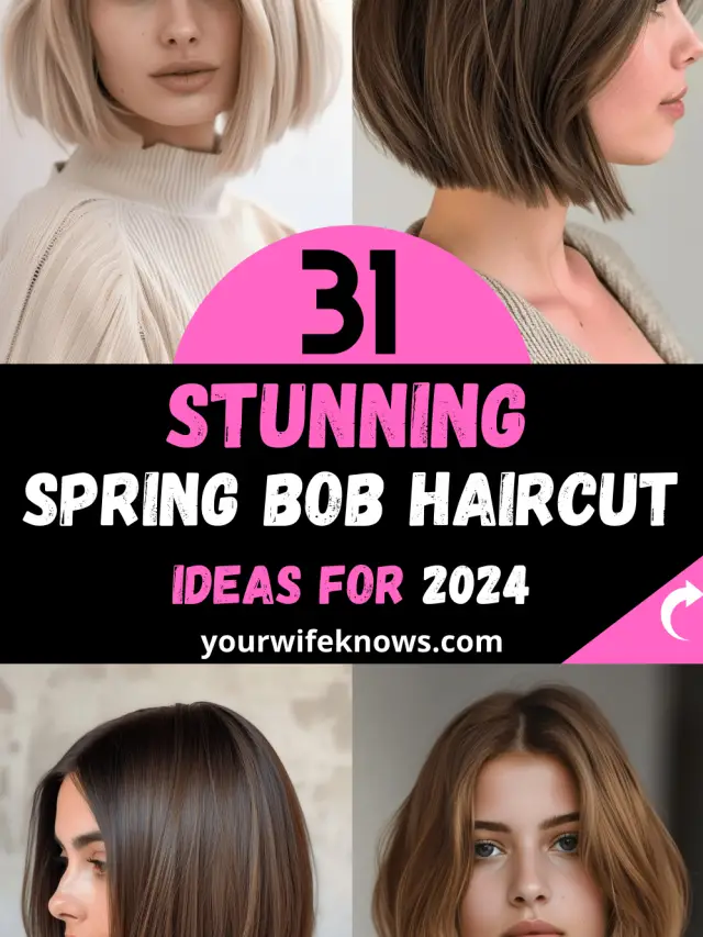31 Fresh and Fabulous Bob Hairstyles to Rock in Spring 2024